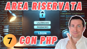 Corso di programmazione GRATUITO: HTML, Javascript, PHP – Lezione 7: Area riservata con PHP e MySQL